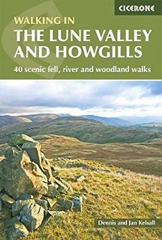 Full Download The Lune Valley and Howgills: 40 scenic fell, river and woodland walks (British Walking) - Dennis Kelsall | PDF