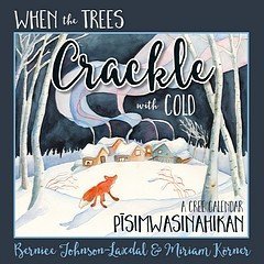 Full Download When the Trees Crackle with Cold: A Cree Calendar Pisimwasinahikan - Bernice Johnson-Laxdal | ePub