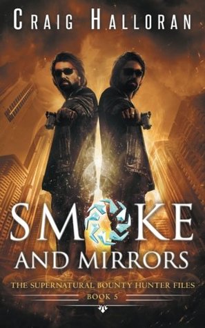 Read The Supernatural Bounty Hunter Files: Smoke and Mirrors (Book 5 of 10) (The Supernatural Bounty Files) (Volume 5) - Craig Halloran file in ePub