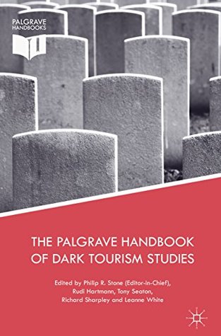 Read The Palgrave Handbook of Dark Tourism Studies - Philip R Stone file in ePub