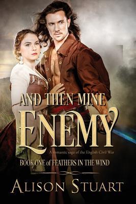 Read Online And Then Mine Enemy: A Romance of the English Civil War - Alison Stuart file in ePub