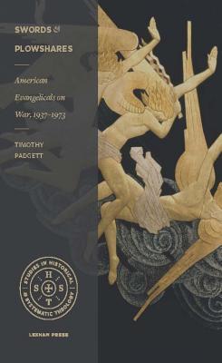 Read Swords and Plowshares: American Evangelicals on War, 1937-1973 - Timothy D Padgett file in PDF
