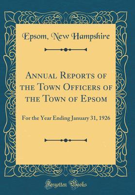 Download Annual Reports of the Town Officers of the Town of Epsom: For the Year Ending January 31, 1926 (Classic Reprint) - Epsom New Hampshire file in ePub