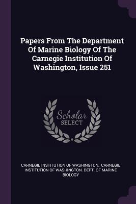 Read Papers from the Department of Marine Biology of the Carnegie Institution of Washington, Issue 251 - Carnegie Institution of Washington file in PDF