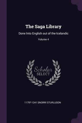 Full Download The Saga Library: Done Into English Out of the Icelandic; Volume 4 - Snorri Sturluson | ePub