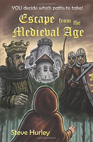 Download Escape from the Medieval Age: YOU decide which paths to take - choose from 26 different endings! - Steve Hurley file in PDF