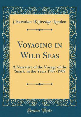 Read Voyaging in Wild Seas: A Narrative of the Voyage of the 'snark' in the Years 1907-1908 (Classic Reprint) - Charmian Kittredge London file in ePub