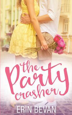 Read Online The Party Crasher: Holiday Romance-Easter Novella - Erin Bevan file in PDF