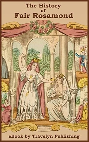 Full Download The History of Fair Rosamond: The Beautiful Mistress of King Henry the Second - Anonymous file in ePub