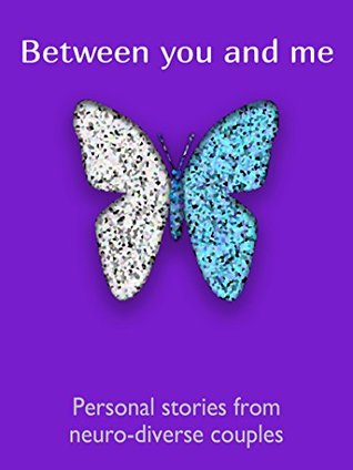 Full Download Between you and me: Personal stories from neuro-diverse couples - Different Together file in PDF