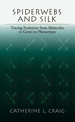Full Download Spiderwebs and Silk: Tracing Evolution From Molecules to Genes to Phenotypes - Catherine L. Craig | PDF