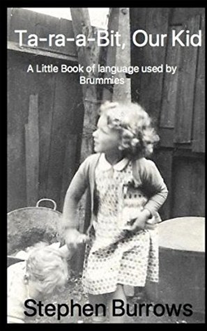 Read Ta-ra-a-Bit Our Kid: A Little Book of Language used by Brummies - Stephen Burrows | PDF