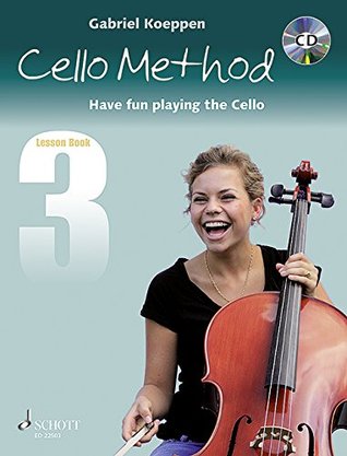 Download Cello Method: Lesson Book 3 - Have fun playing the Cello. Book 3 - Cello - method with CD - (ED22503) - Gabriel Koeppen | ePub