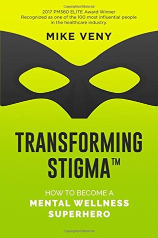 Full Download Transforming Stigma: How to Become a Mental Wellness Superhero - Mike Veny file in PDF