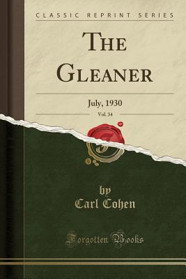 Full Download The Gleaner, Vol. 34: July, 1930 (Classic Reprint) - Carl Cohen file in PDF