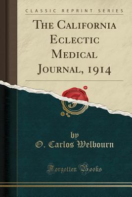 Download The California Eclectic Medical Journal, 1914 (Classic Reprint) - O Carlos Welbourn file in ePub