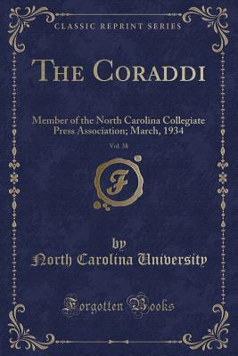 Download The Coraddi, Vol. 38: Member of the North Carolina Collegiate Press Association; March, 1934 (Classic Reprint) - University of North Carolina file in PDF