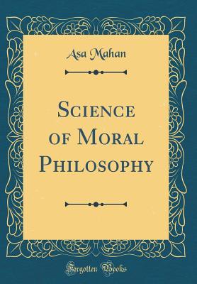 Full Download Science of Moral Philosophy (Classic Reprint) - Asa Mahan | ePub