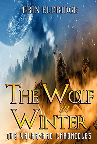 Full Download The Wolf in Winter (The Valarsard Chronicles Book 2) - Erin Eldridge file in PDF