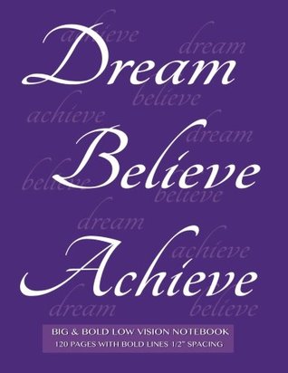 Read Online Big & Bold Low Vision Notebook 120 Pages with Bold Lines 1/2 Inch Spacing: Dream, Believe, Achieve Lined Notebook with Inspirational Purple Cover, Distinct, Thick Lines Offering High Contrast. -  | ePub