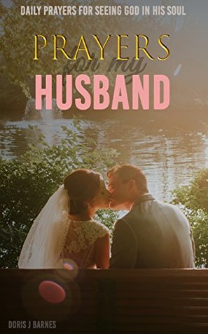 Download Prayers to my Husband : Daily Prayers for Seeing God in His Soul - Doris J. Barnes | ePub