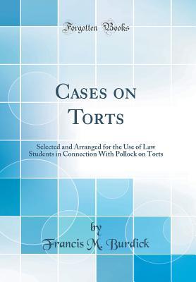Full Download Cases on Torts: Selected and Arranged for the Use of Law Students in Connection with Pollock on Torts (Classic Reprint) - Francis Marion Burdick | ePub
