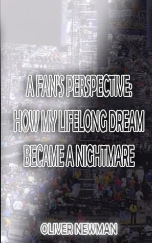 Read A Fan's Perspective: How My Lifelong Dream Became A Nightmare - Oliver Newman | ePub