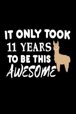 Read It Only Took 11 Years to Be This Awesome: Funny 11th Birthday Llama Gift Notebook -  | PDF