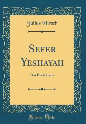 Read Sefer Yeshayah: Das Buch Jesaia (Classic Reprint) - Julius Hirsch file in PDF