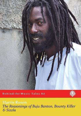 Read Online The Reasonings of Buju Banton, Bounty Killer & Sizzla - Harris Rosen file in PDF