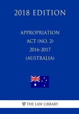 Download Appropriation ACT (No. 2) 2016-2017 (Australia) (2018 Edition) - The Law Library file in ePub