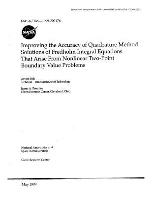Download Improving the Accuracy of Quadrature Method Solutions of Fredholm Integral Equations That Arise from Nonlinear Two-Point Boundary Value Problems - NASA file in ePub