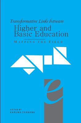 Full Download Transformative Links Between Higher and Basic Education: Mapping the Field - Karuna Chanana | PDF