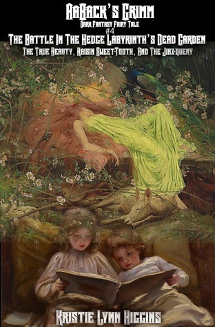 Full Download AaBack's Grimm: A Dark Fantasy Fairy Tale #4 The Battle In The Hedge Labyrinth’s Dead Garden: The True Beauty, Raisin Sweet-Tooth, And The Jinx-query - Kristie Lynn Higgins file in ePub