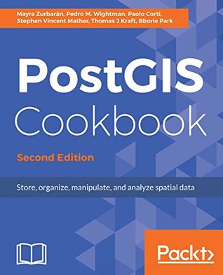 Read PostGIS Cookbook: Store, organize, manipulate, and analyze spatial data, 2nd Edition - Mayra Zurbaran | PDF