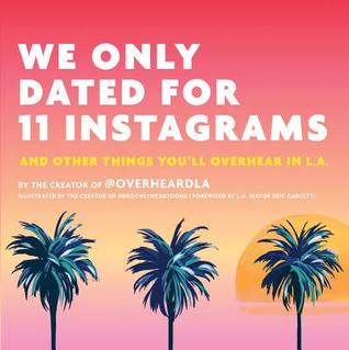 Read Online We Only Dated for 11 Instagrams: And Other Things You'll Overhear in L.A. - Jesse Margolis file in ePub