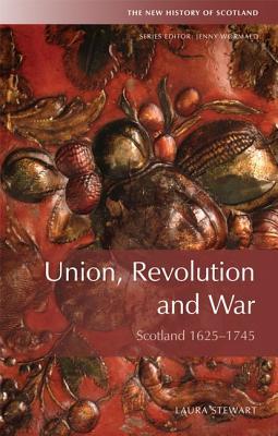 Download Union, Revolution and War: Scotland, 1625 1745 - Laura Stewart | ePub