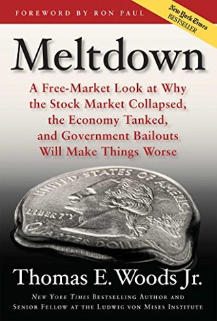 Read Online Meltdown: A Free-Market Look at Why the Stock Market Collapsed, the Economy Tanked, and the Government Bailout Will Make Things Worse - Thomas E. Woods Jr. file in ePub