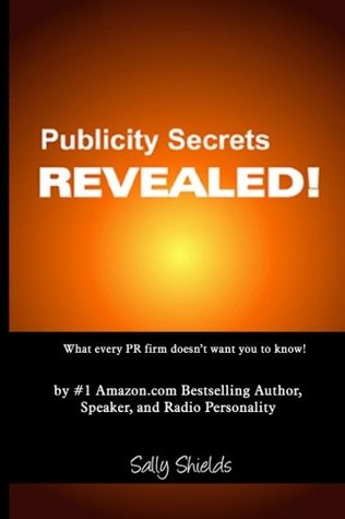 Full Download Publicity Secrets Revealed: What Every PR Firm Doesn't Want You to Know! - Sally Shields file in ePub