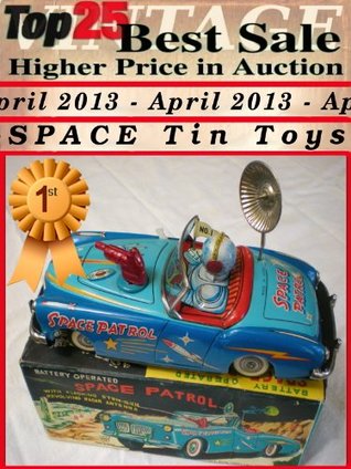 Download Top25 Best Sale Higher Price in Auction - April 2013 - Vintage Space Tin Toys - François Goulet file in PDF