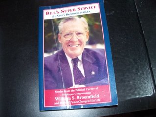 Download Bill's Super Service - Stories From the Political Career of Michigan Congressman William S. Broomfield - Nancy Broomfield Aiken | PDF