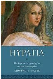 Read Hypatia: The Life and Legend of an Ancient Philosopher - Edward J. Watts | PDF