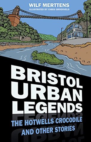 Download Bristol Urban Legends: The Hotwells Crocodile and Other Stories - Stanley Wilfrid Merttens file in PDF
