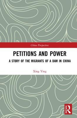 Read Petitions and Power: A Story of the Migrants of a Dam in China - Xing Ying | ePub