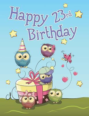 Read Online Happy 23rd Birthday: Cute Owl Themed Notebook, Journal, Diary365 Lined Pages, Birthday Gifts for Twenty-Three Year Old Women or Men, Girlfriend or Boyfriend, Wife or Husband, Daughter or Son, Granddaughter or Grandson, Best Friend, Co-Worker, Book Size -  file in ePub