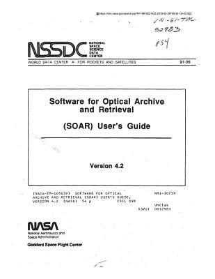 Read Online Software for Optical Archive and Retrieval (Soar) User's Guide, Version 4.2 - National Aeronautics and Space Administration | ePub
