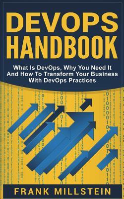 Download DevOps Handbook: What Is DevOps, Why You Need It And How To Transform Your Business With DevOps Practices - Frank Millstein | ePub