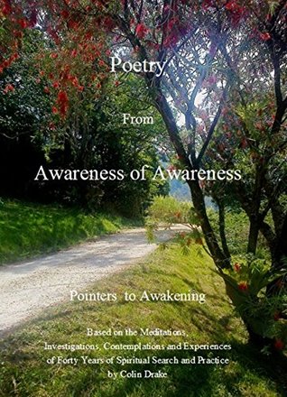 Download Poetry From Awareness of Awareness The Open Way: Pointers to Awakening - Colin Drake | PDF