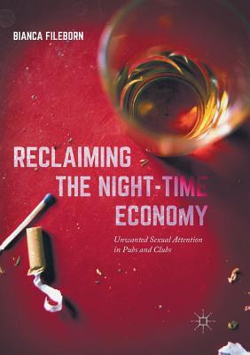 Download Reclaiming the Night-Time Economy: Unwanted Sexual Attention in Pubs and Clubs - Bianca Fileborn | PDF