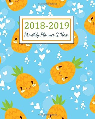 Read Online 2018-2019 Monthly Planner 2 Year: 2018 - 2019 Two Year Planner   Daily Weekly And Monthly Calendar   Agenda Schedule Organizer Logbook and Journal Notebook (24 Month Calendar Planner) (Volume 2) -  file in PDF